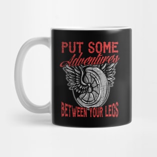 Motorcycle Biker Put Some Adventures Between Your Legs Mug